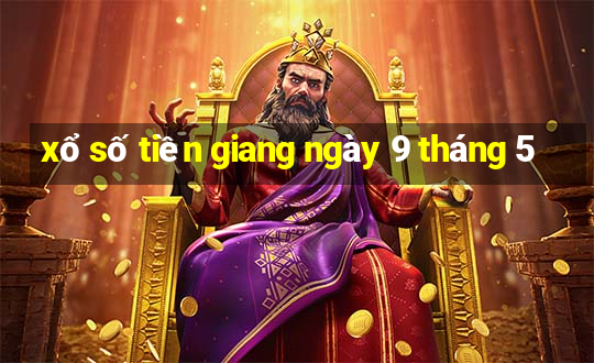 xổ số tiền giang ngày 9 tháng 5