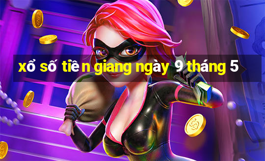 xổ số tiền giang ngày 9 tháng 5