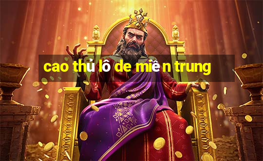 cao thủ lô de miền trung