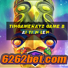 Tingamehayz Game Bài Tiến Lên