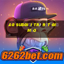 ag subgiải trí rất giả mạo