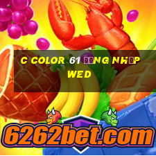 c Color 61 Đăng nhập wed