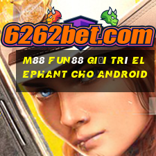 M88 Fun88 giải trí Elephant cho Android