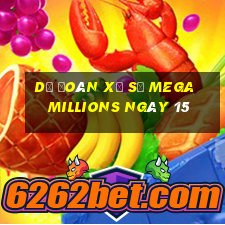 Dự Đoán Xổ Số mega millions ngày 15