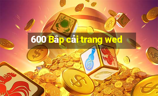 600 Bắp cải trang wed