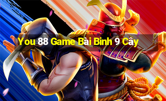 You 88 Game Bài Binh 9 Cây