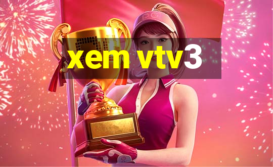 xem vtv3