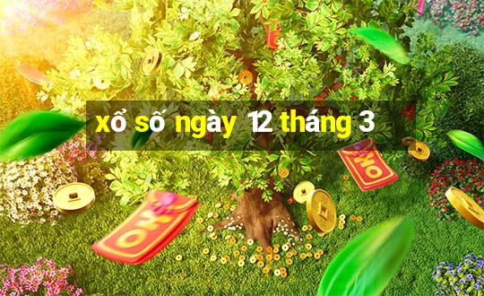 xổ số ngày 12 tháng 3