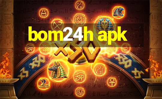 bom24h apk