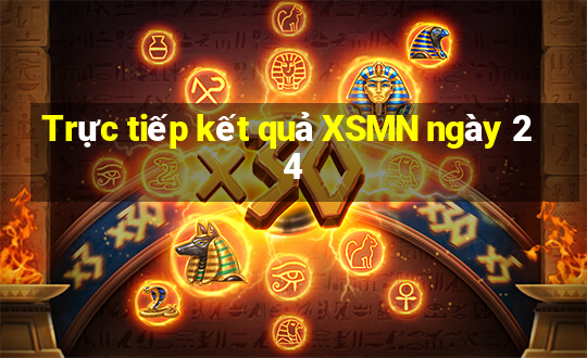 Trực tiếp kết quả XSMN ngày 24