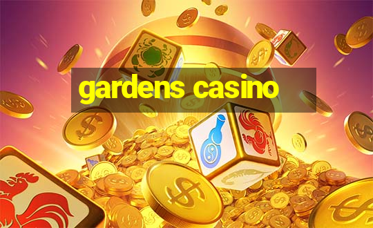 gardens casino