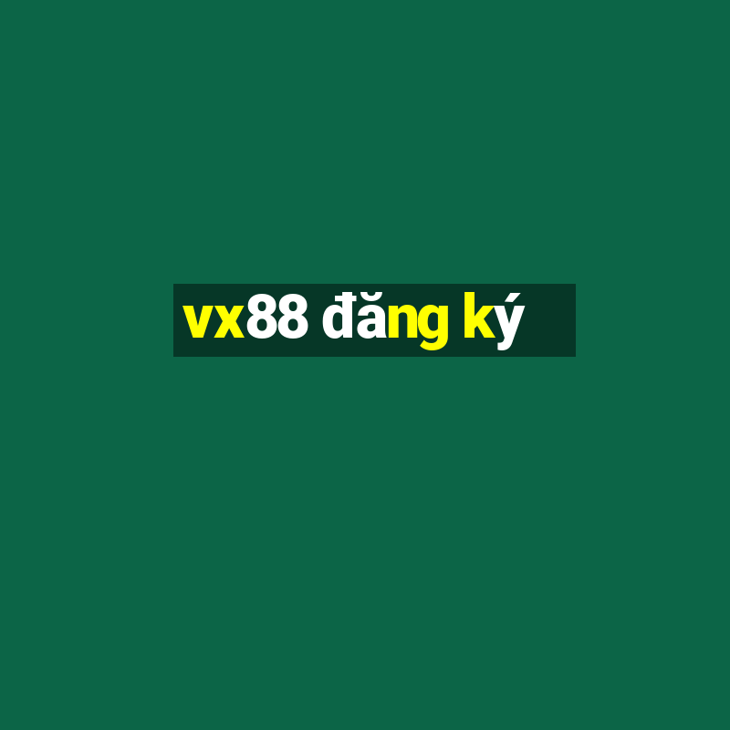 vx88 đăng ký