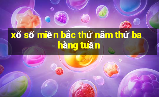 xổ số miền bắc thứ năm thứ ba hàng tuần