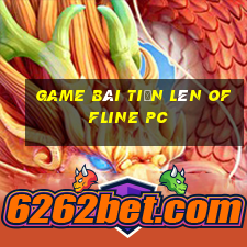 game bài tiến lên offline pc