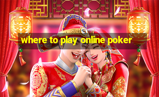 where to play online poker