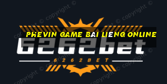 Phevin Game Bài Liêng Online