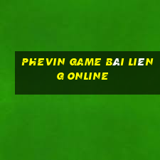 Phevin Game Bài Liêng Online