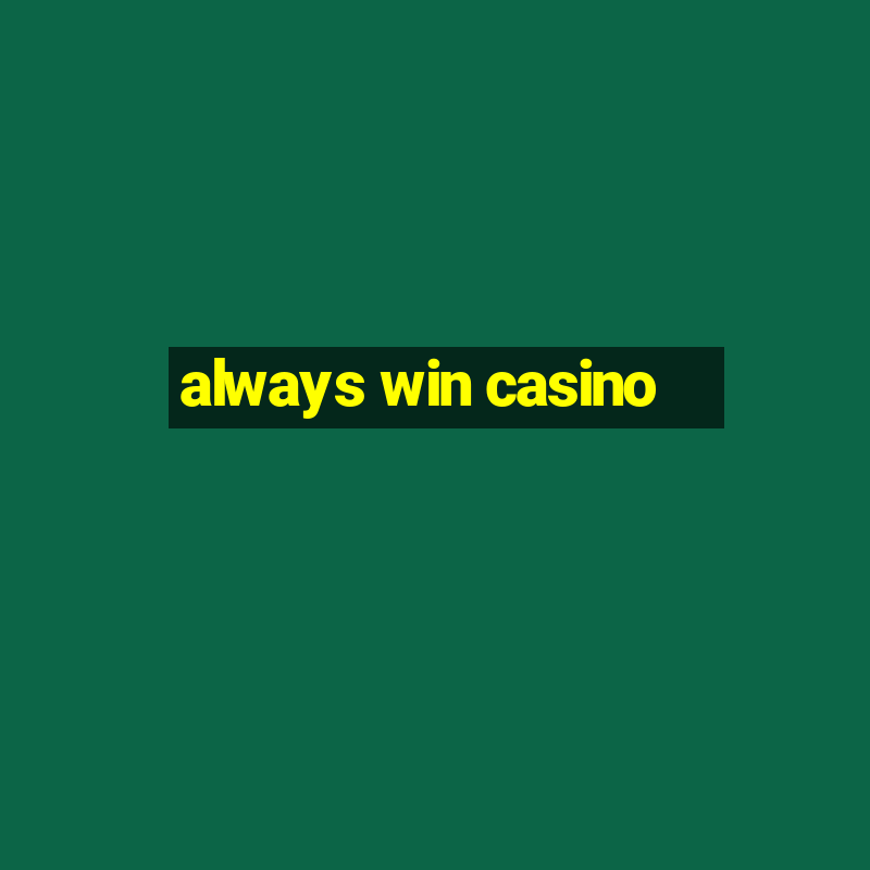 always win casino