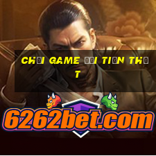 chơi game đổi tiền thật