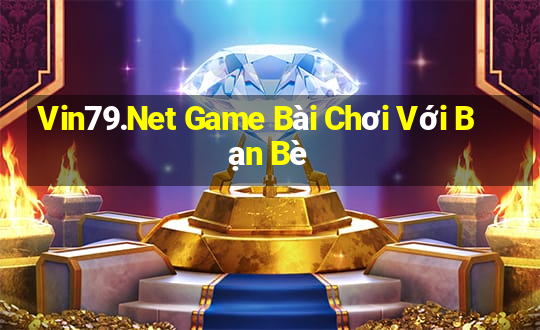 Vin79.Net Game Bài Chơi Với Bạn Bè