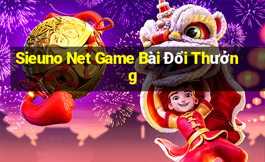 Sieuno Net Game Bài Đổi Thưởng