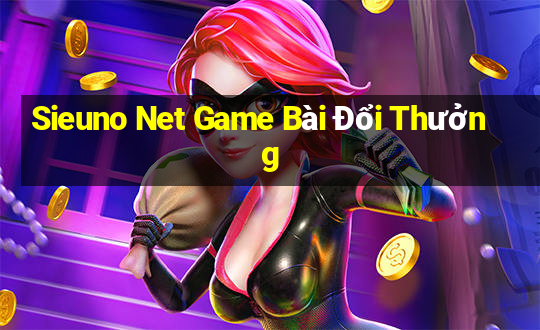 Sieuno Net Game Bài Đổi Thưởng