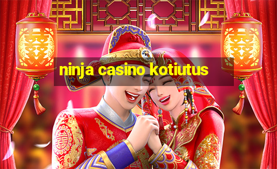 ninja casino kotiutus