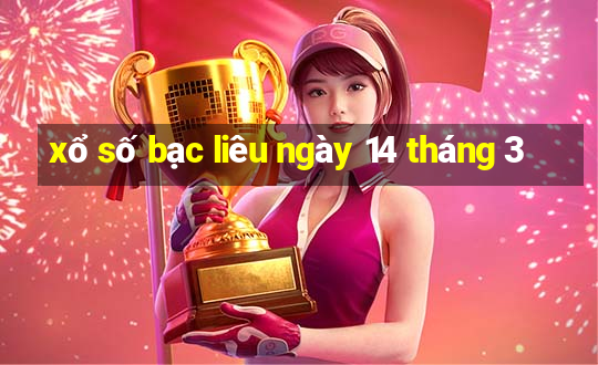 xổ số bạc liêu ngày 14 tháng 3