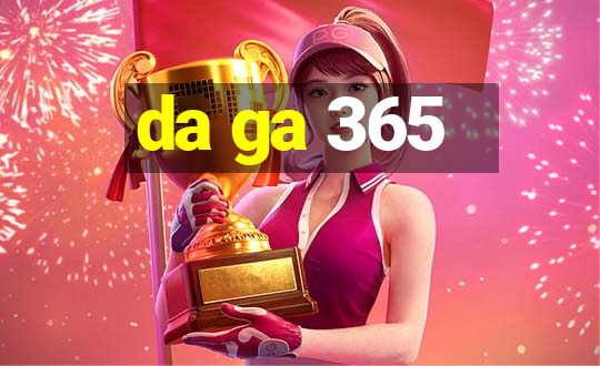 da ga 365