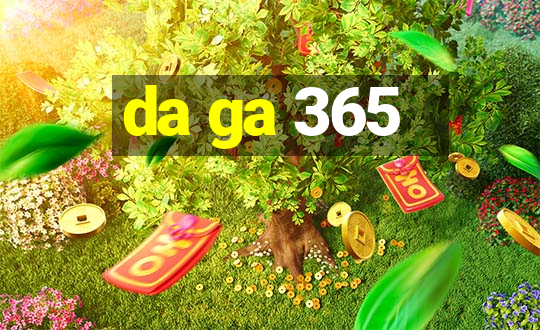 da ga 365