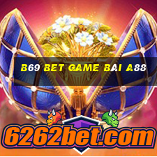 B69 Bet Game Bài A88