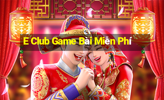 E Club Game Bài Miễn Phí