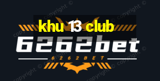 khu 13 club