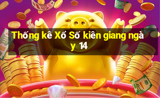 Thống kê Xổ Số kiên giang ngày 14