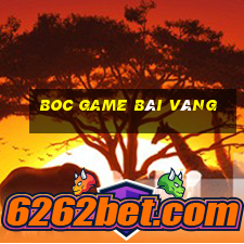 Boc Game Bài Vàng