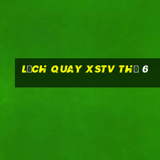 Lịch quay XSTV Thứ 6