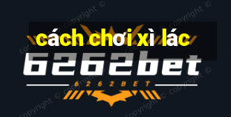 cách chơi xì lác