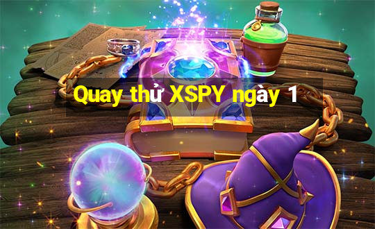 Quay thử XSPY ngày 1