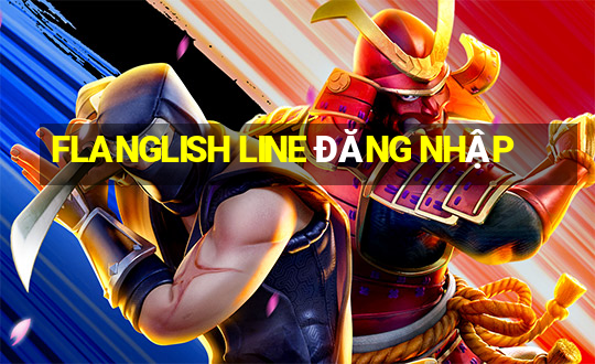 FLANGLISH LINE ĐĂNG NHẬP