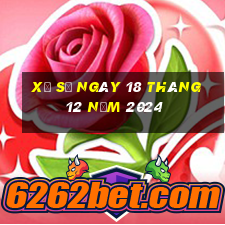 xổ số ngày 18 tháng 12 năm 2024