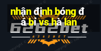 nhận định bóng đá bỉ vs hà lan