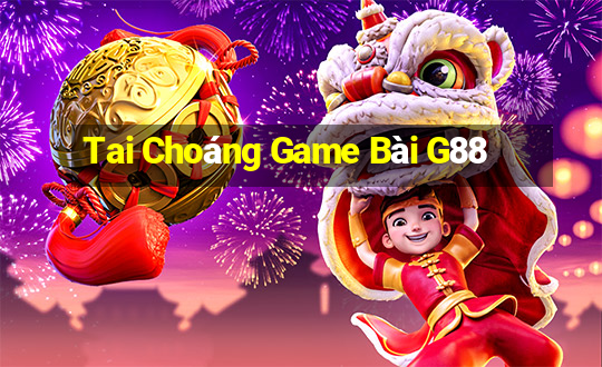 Tai Choáng Game Bài G88