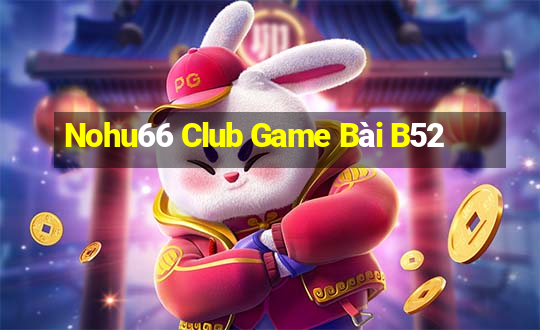 Nohu66 Club Game Bài B52