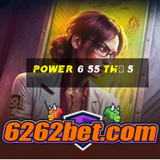 power 6 55 thứ 5