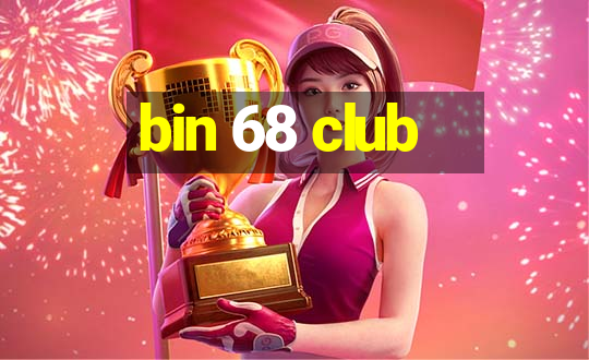 bin 68 club