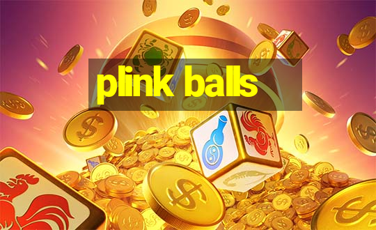 plink balls