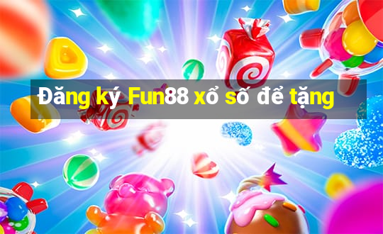 Đăng ký Fun88 xổ số để tặng