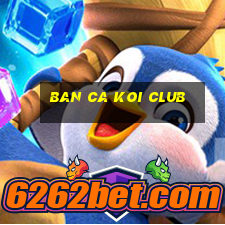 ban ca koi club