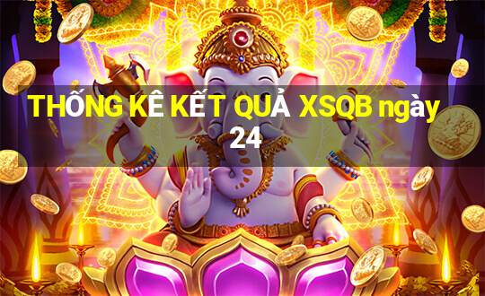 THỐNG KÊ KẾT QUẢ XSQB ngày 24