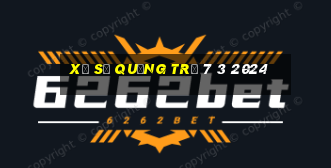 xổ số quảng trị 7 3 2024